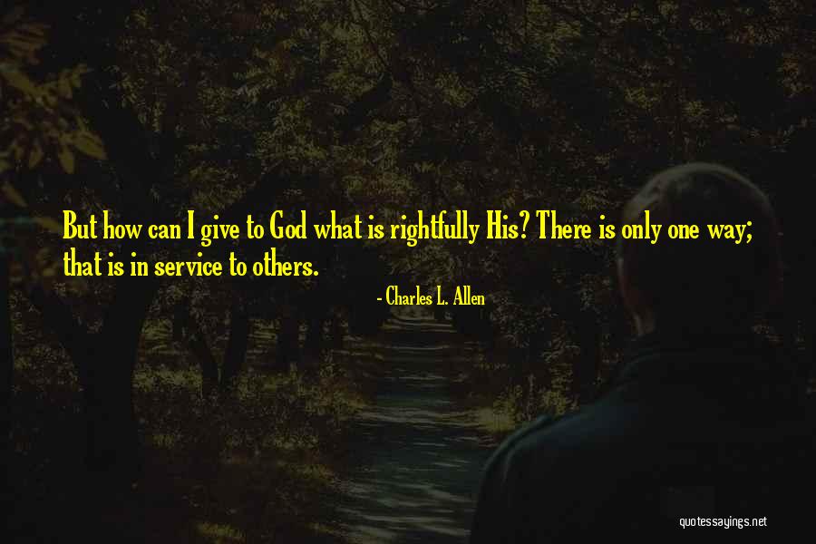 Service To Others Quotes By Charles L. Allen Service To Others Quotes By Charles L. Allen