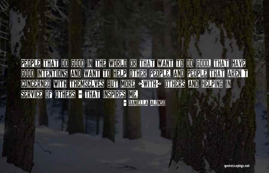 Service To Others Quotes By Daniella Alonso Service To Others Quotes By Daniella Alonso