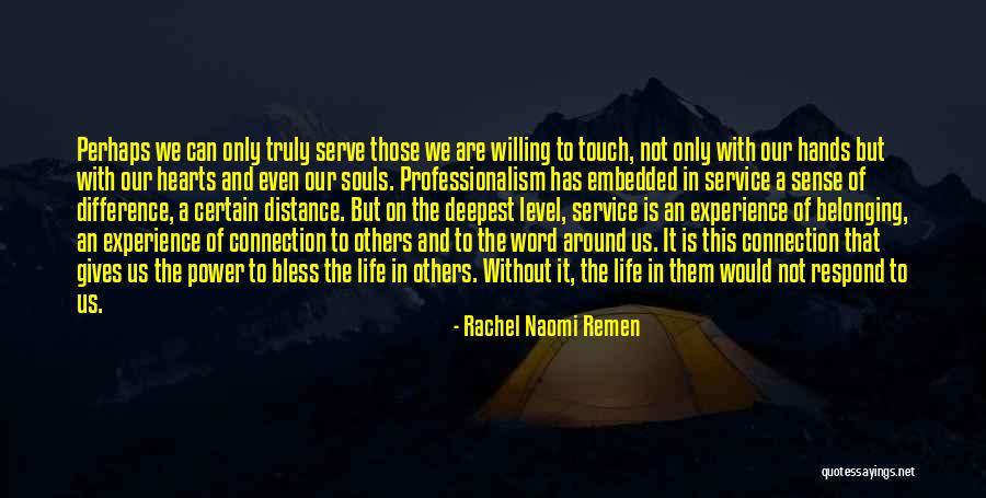 Service To Others Quotes By Rachel Naomi Remen Service To Others Quotes By Rachel Naomi Remen