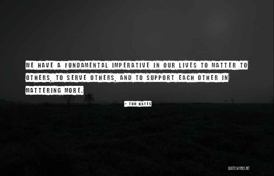 Service To Others Quotes By Tom Hayes Service To Others Quotes By Tom Hayes