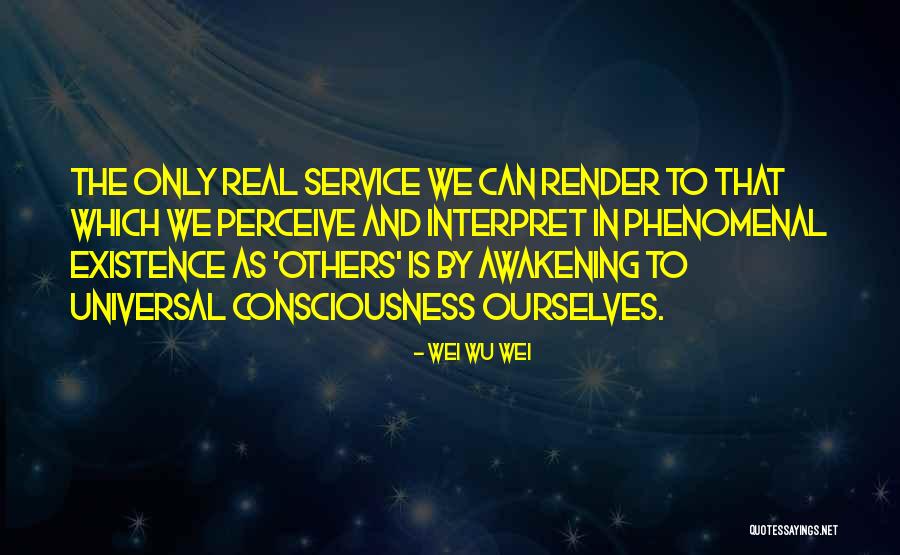 Service To Others Quotes By Wei Wu Wei Service To Others Quotes By Wei Wu Wei