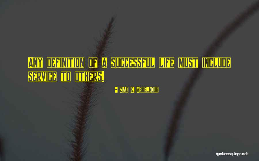 Service To Others Quotes By Ziad K. Abdelnour Service To Others Quotes By Ziad K. Abdelnour