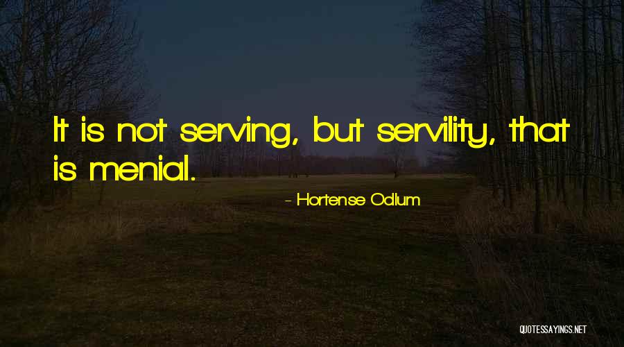 Servility Quotes By Hortense Odlum Servility Quotes By Hortense Odlum