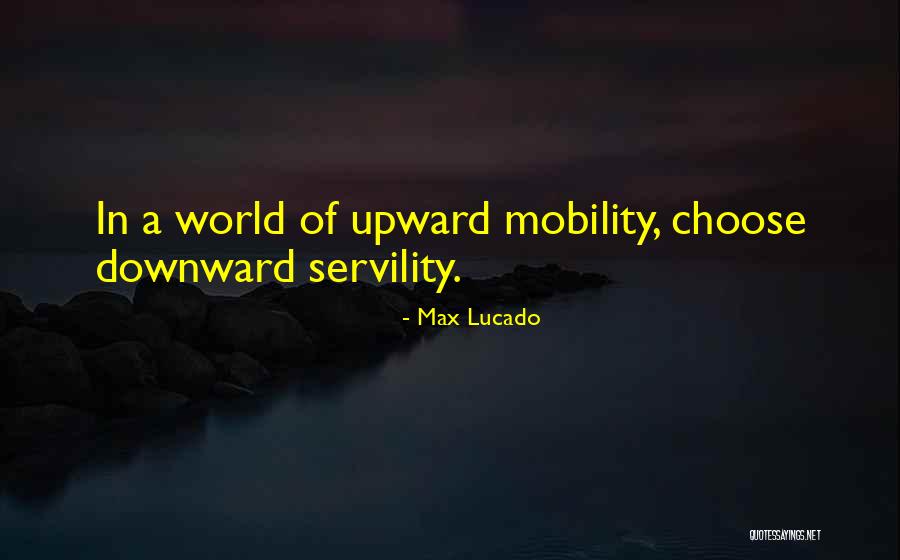 Servility Quotes By Max Lucado Servility Quotes By Max Lucado