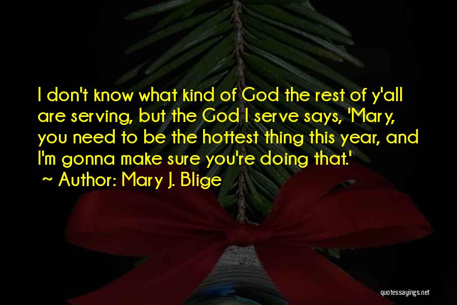 Serving God And Others Quotes By Mary J. Blige