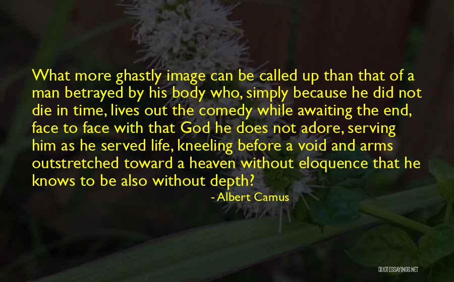 Serving God Not Man Quotes By Albert Camus Serving God Not Man Quotes By Albert Camus