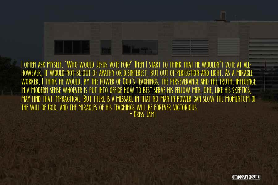 Serving God Not Man Quotes By Criss Jami Serving God Not Man Quotes By Criss Jami
