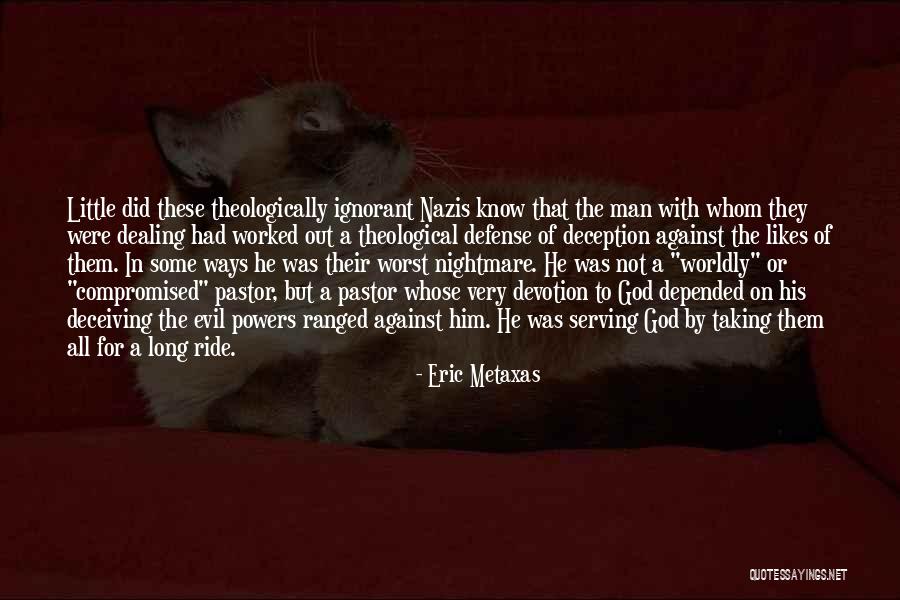 Serving God Not Man Quotes By Eric Metaxas Serving God Not Man Quotes By Eric Metaxas