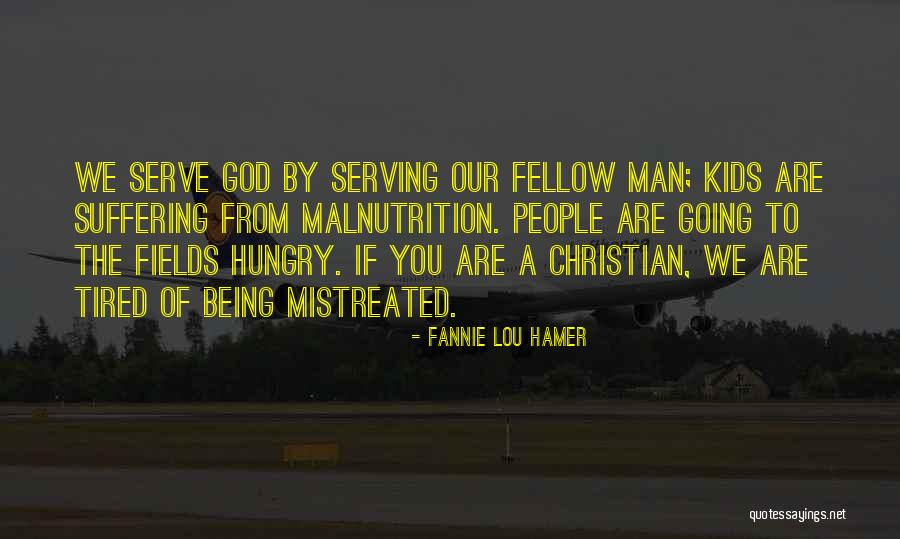 Serving God Not Man Quotes By Fannie Lou Hamer Serving God Not Man Quotes By Fannie Lou Hamer