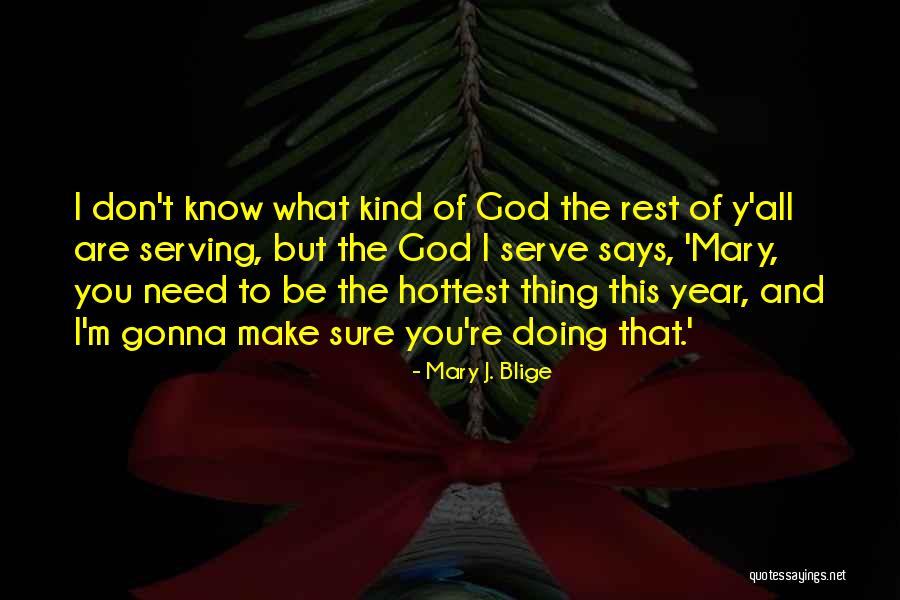 Serving Others And God Quotes By Mary J. Blige