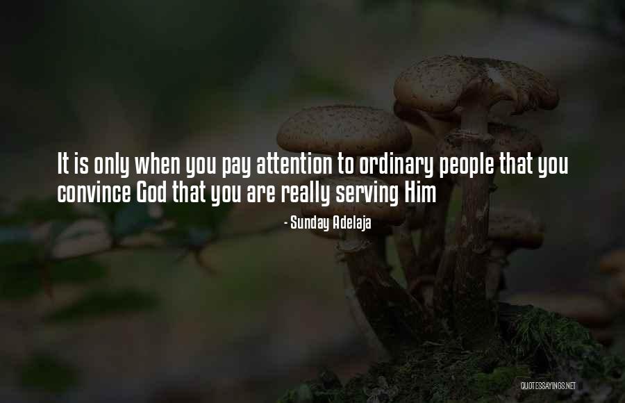 Serving Others And God Quotes By Sunday Adelaja