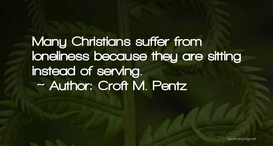 Serving Others Christian Quotes By Croft M. Pentz