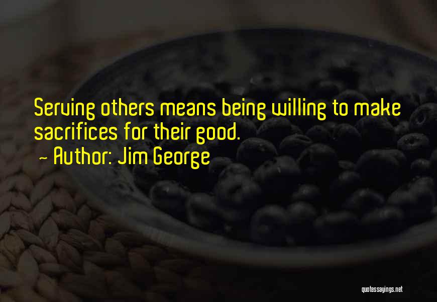 Serving Others Quotes By Jim George