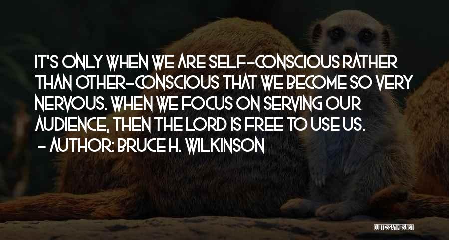 Serving The Lord Quotes By Bruce H. Wilkinson