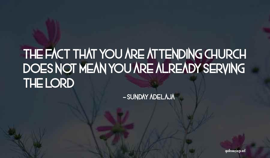 Serving The Lord Quotes By Sunday Adelaja Serving The Lord Quotes By Sunday Adelaja