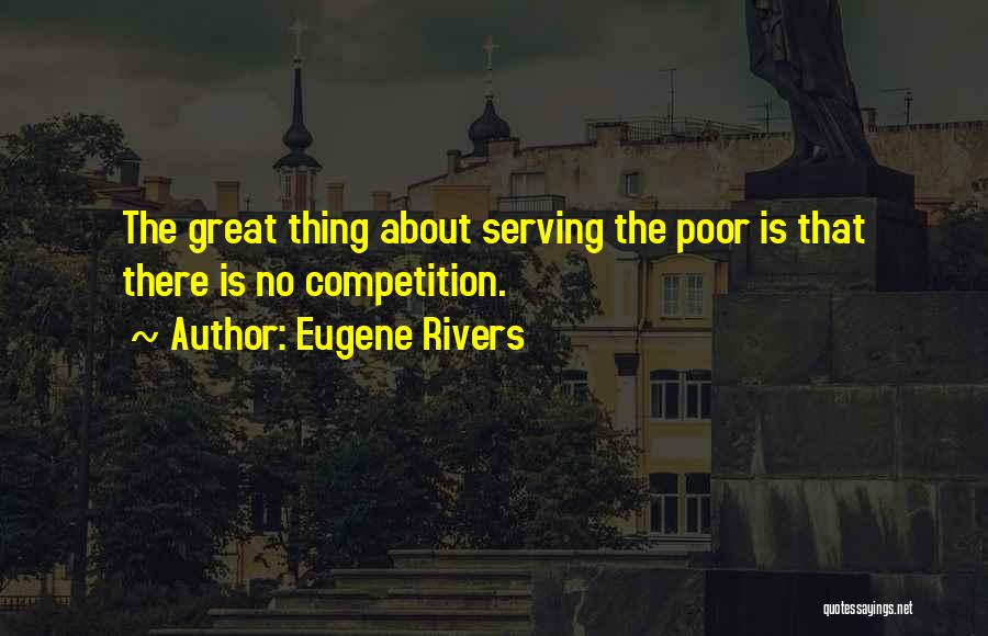 Serving The Poor Quotes By Eugene Rivers