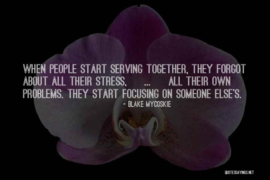Serving Together Quotes By Blake Mycoskie Serving Together Quotes By Blake Mycoskie