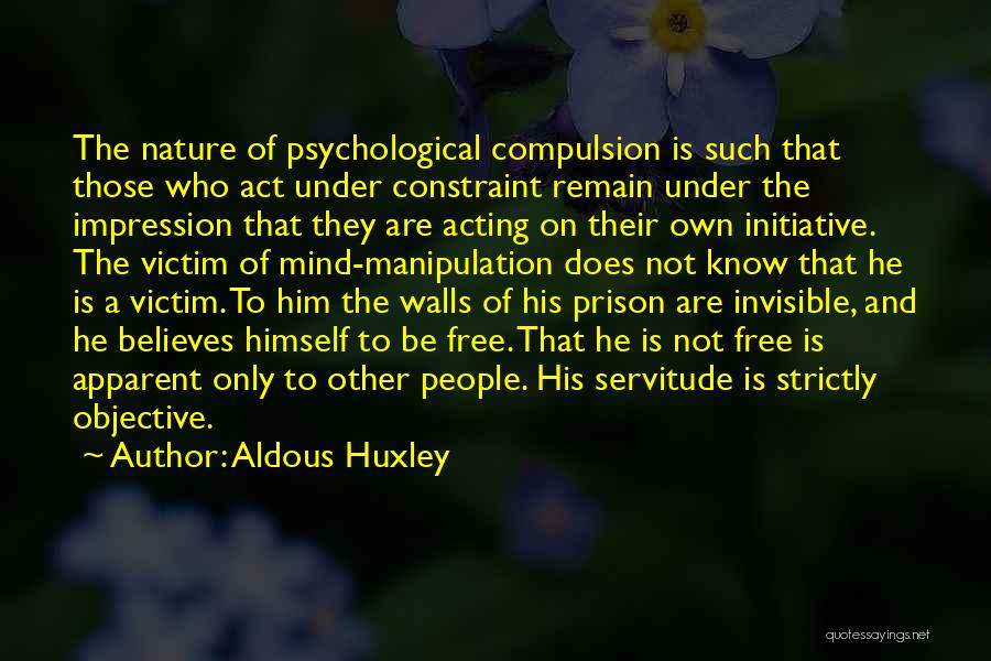 Servitude Quotes By Aldous Huxley