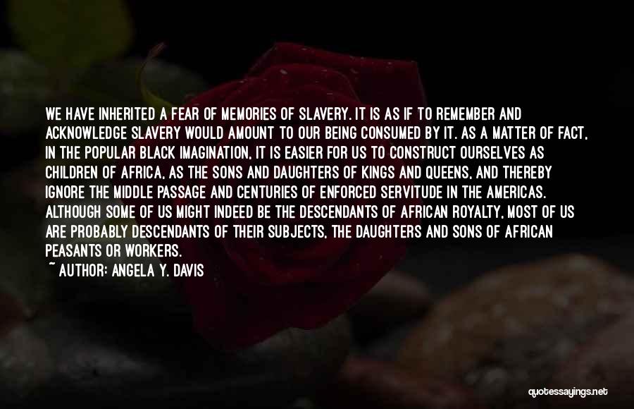 Servitude Quotes By Angela Y. Davis