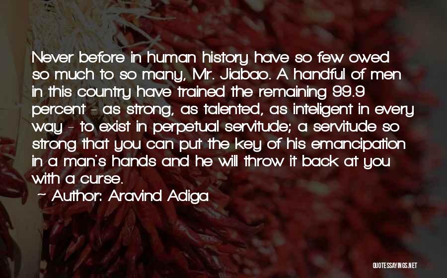 Servitude Quotes By Aravind Adiga