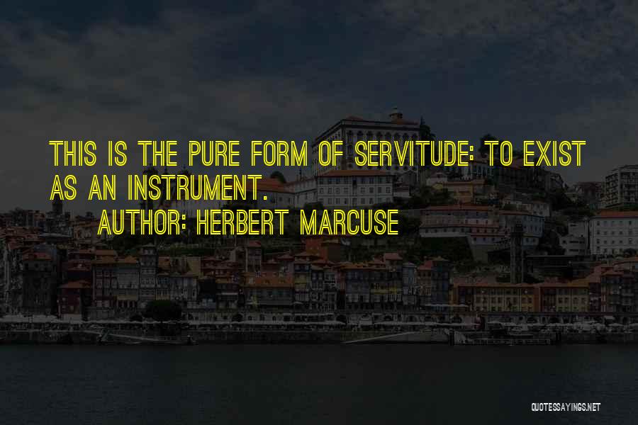 Servitude Quotes By Herbert Marcuse