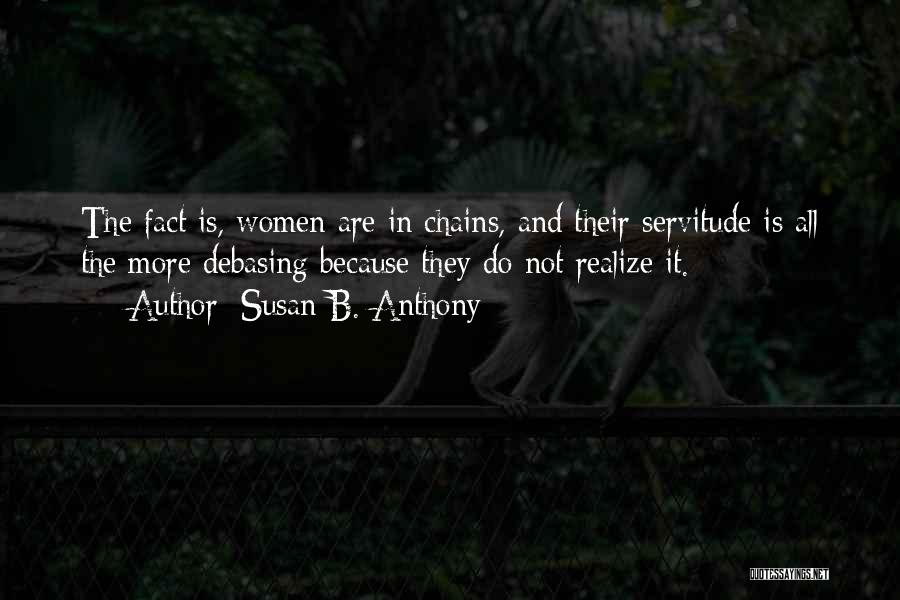 Servitude Quotes By Susan B. Anthony