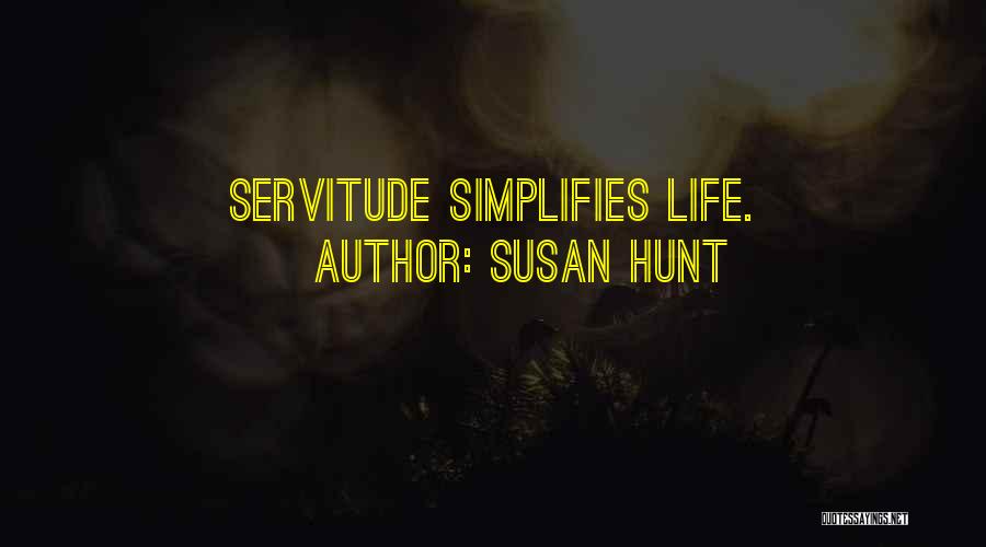 Servitude Quotes By Susan Hunt