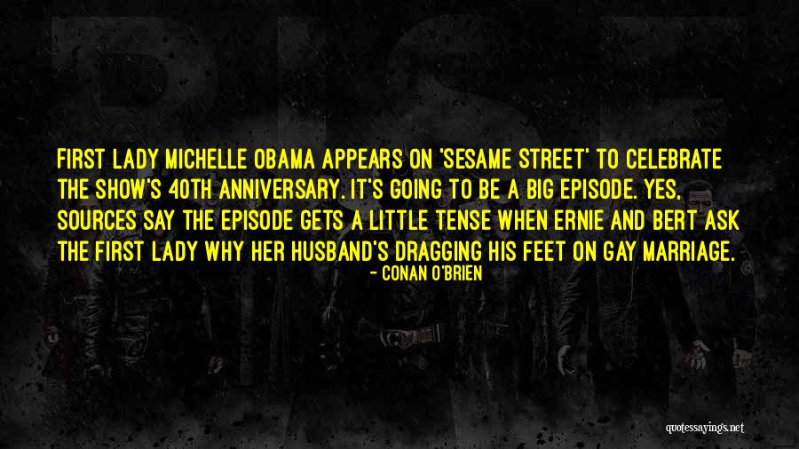 Sesame Street Bert And Ernie Quotes By Conan O'Brien Sesame Street Bert And Ernie Quotes By Conan O'Brien