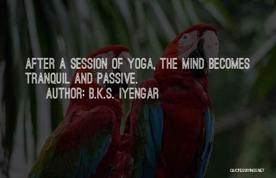 Session Quotes By B.K.S. Iyengar