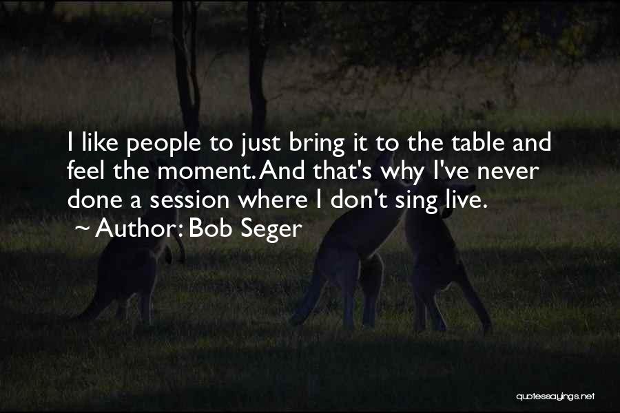 Session Quotes By Bob Seger