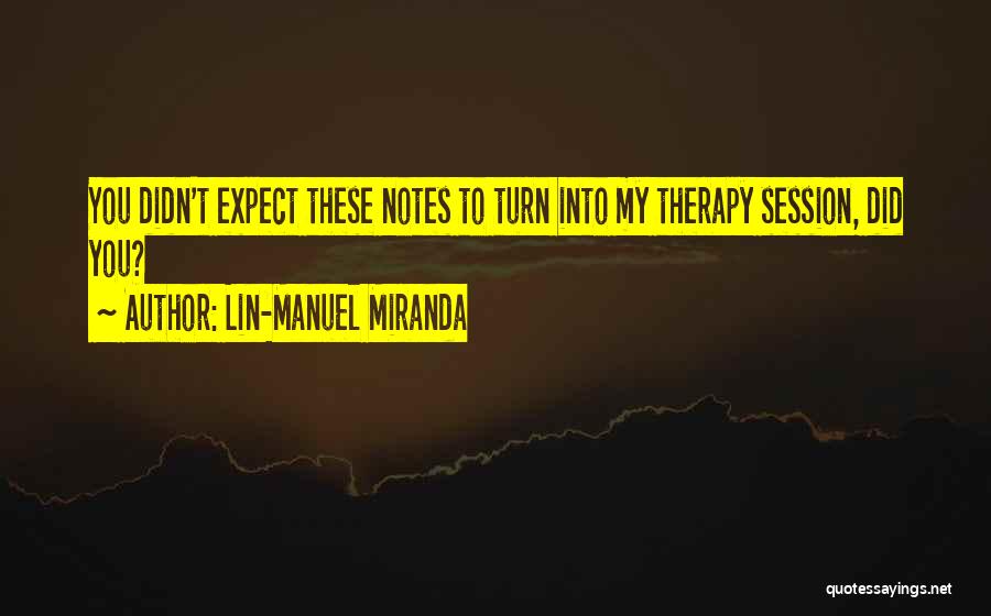 Session Quotes By Lin-Manuel Miranda