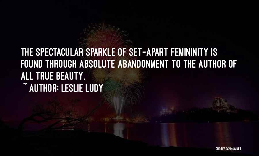 Set Apart Femininity Quotes By Leslie Ludy