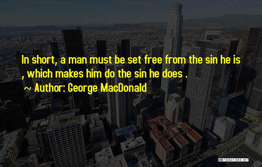 Set Him Free Quotes By George MacDonald