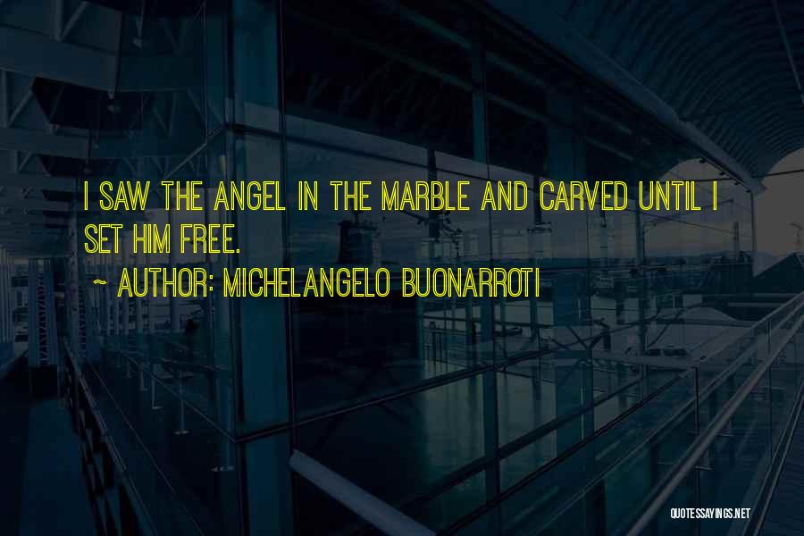 Set Him Free Quotes By Michelangelo Buonarroti
