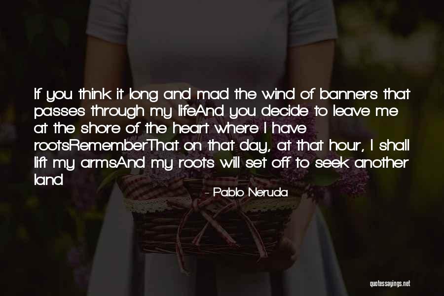 Set Off Long Quotes By Pablo Neruda