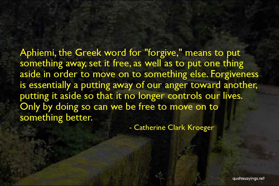Set Something Free Quotes By Catherine Clark Kroeger Set Something Free Quotes By Catherine Clark Kroeger