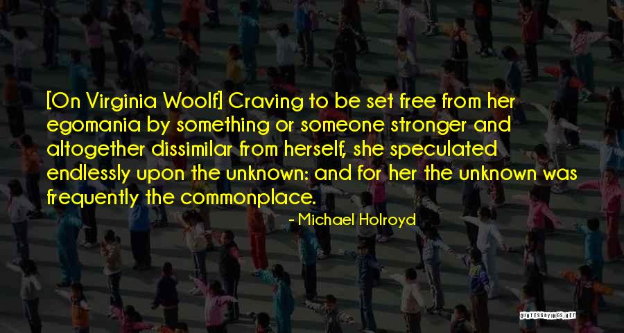 Set Something Free Quotes By Michael Holroyd Set Something Free Quotes By Michael Holroyd