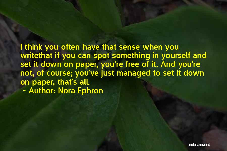 Set Something Free Quotes By Nora Ephron