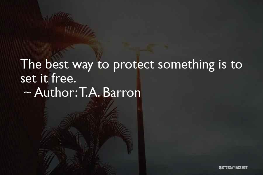 Set Something Free Quotes By T.A. Barron