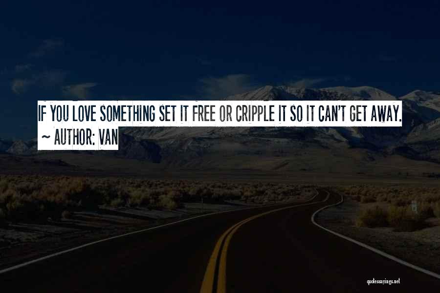 Set Something Free Quotes By Van