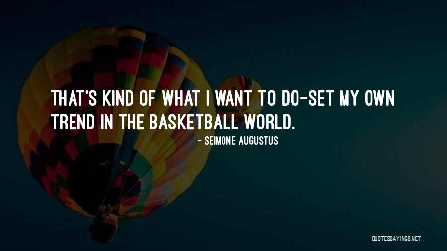 Set The Trend Quotes By Seimone Augustus Set The Trend Quotes By Seimone Augustus