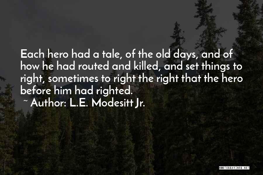 Set Things Right Quotes By L.E. Modesitt Jr.