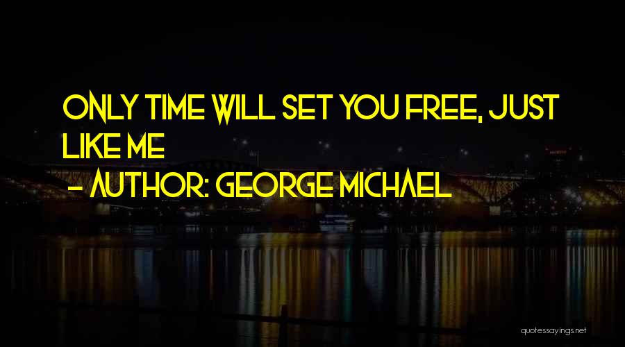 Set You Free Love Quotes By George Michael