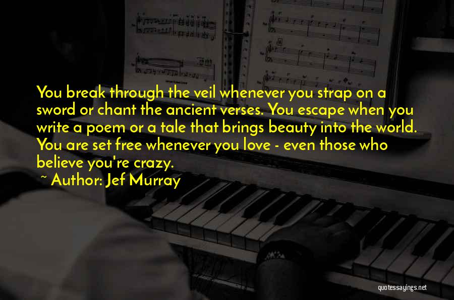 Set You Free Love Quotes By Jef Murray