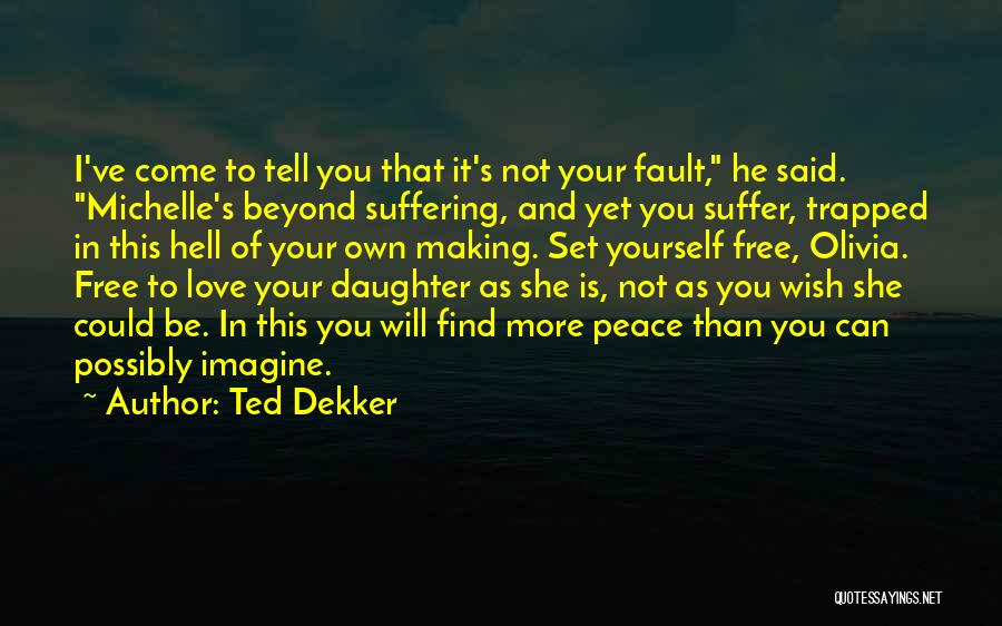 Set You Free Love Quotes By Ted Dekker