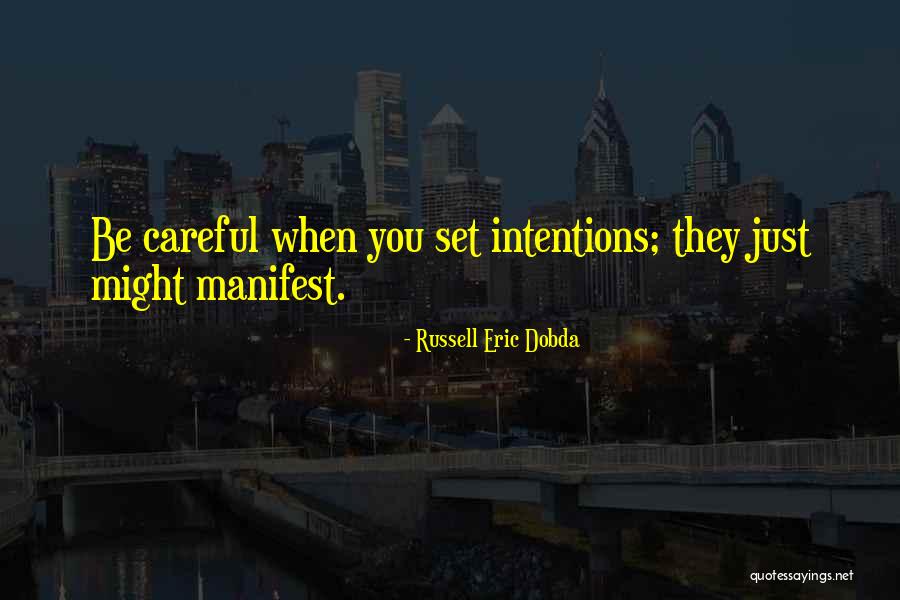 Set Your Intentions Quotes By Russell Eric Dobda Set Your Intentions Quotes By Russell Eric Dobda