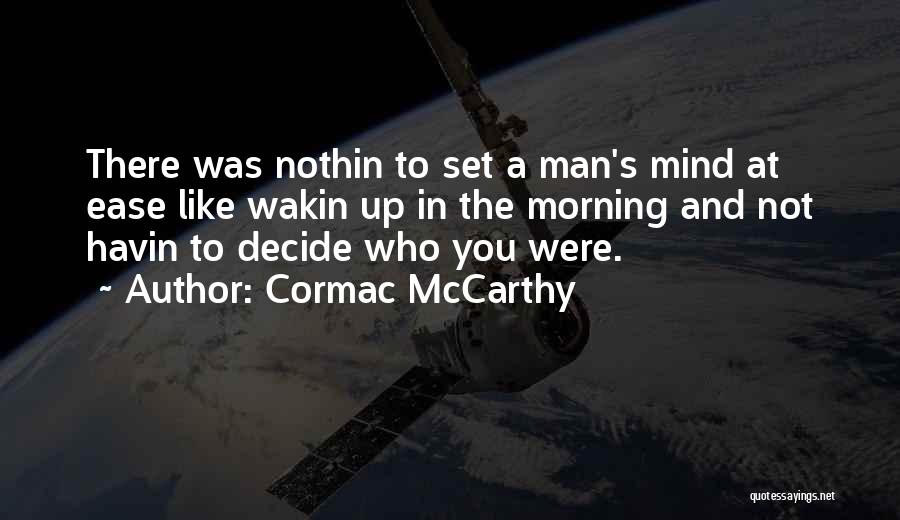 Set Your Mind At Ease Quotes By Cormac McCarthy