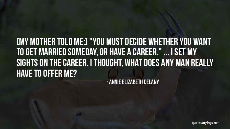 Set Your Sights Quotes By Annie Elizabeth Delany Set Your Sights Quotes By Annie Elizabeth Delany