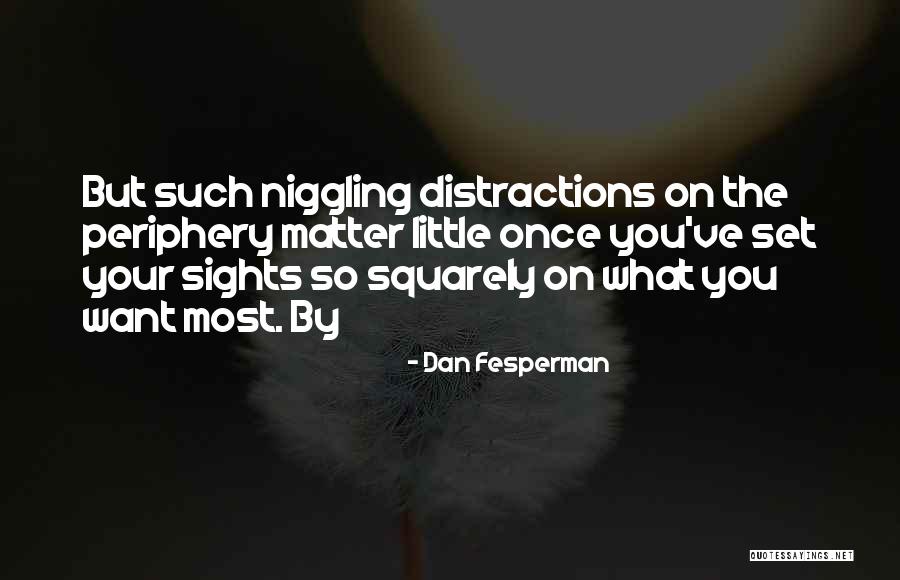 Set Your Sights Quotes By Dan Fesperman Set Your Sights Quotes By Dan Fesperman