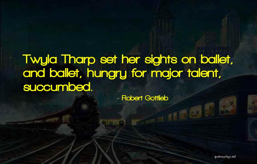 Set Your Sights Quotes By Robert Gottlieb Set Your Sights Quotes By Robert Gottlieb